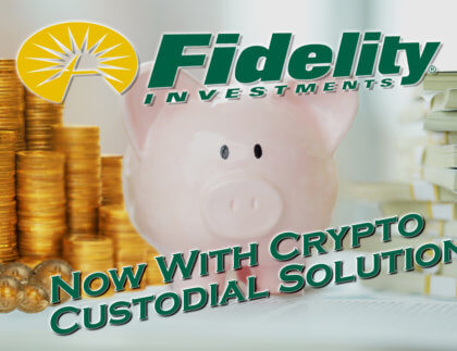 Fidelity Now Crypto Custodial Solution graphic with piggy bank in middle and a stack of USD cash on the right and stack of bitcoin physical coins on left with fidelity logo at top and call out text on bottom